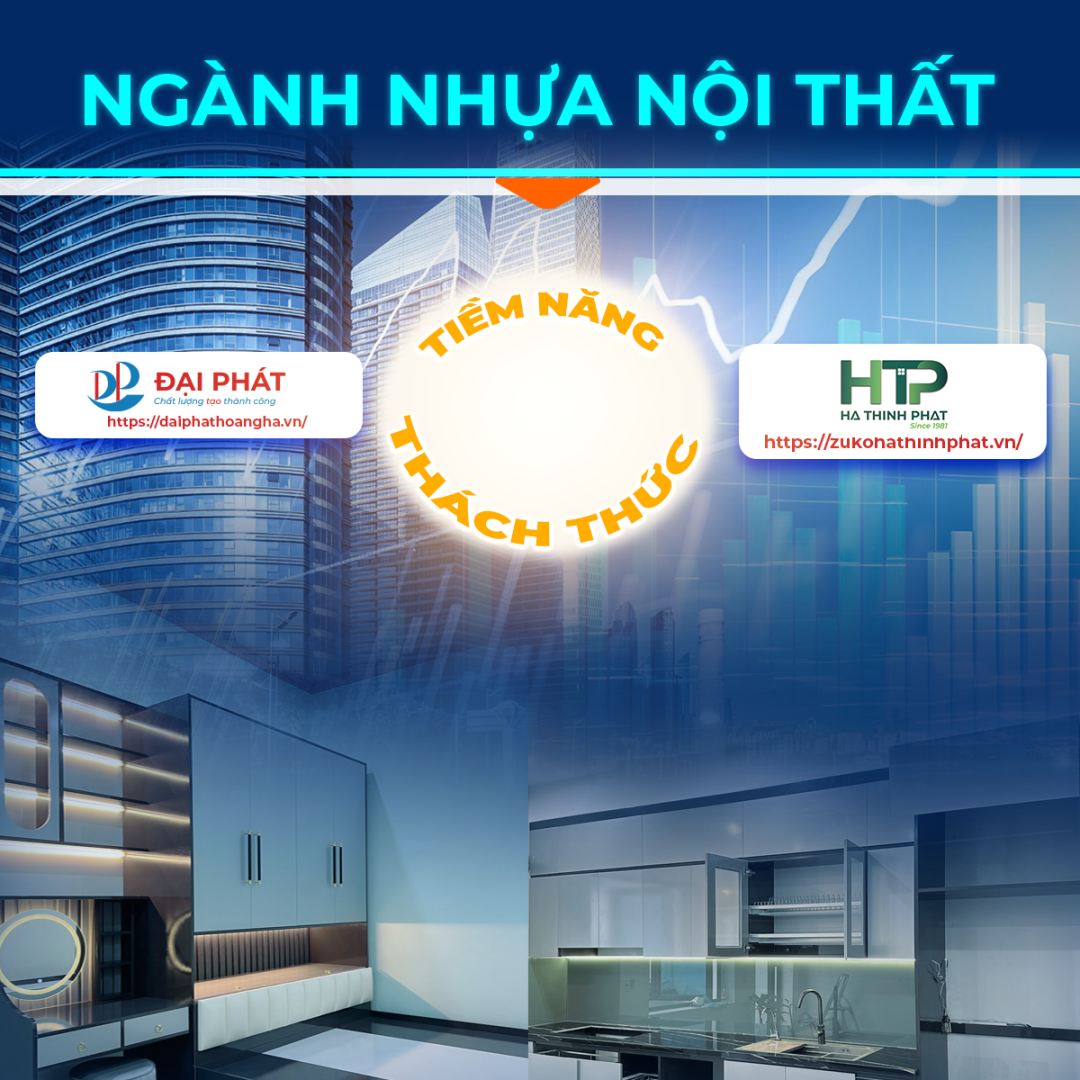 Thách Thức và Tiềm Năng Trong Ngành Nhựa Nội Thất 2025 | Đại Phát x Hà Thịnh Phát