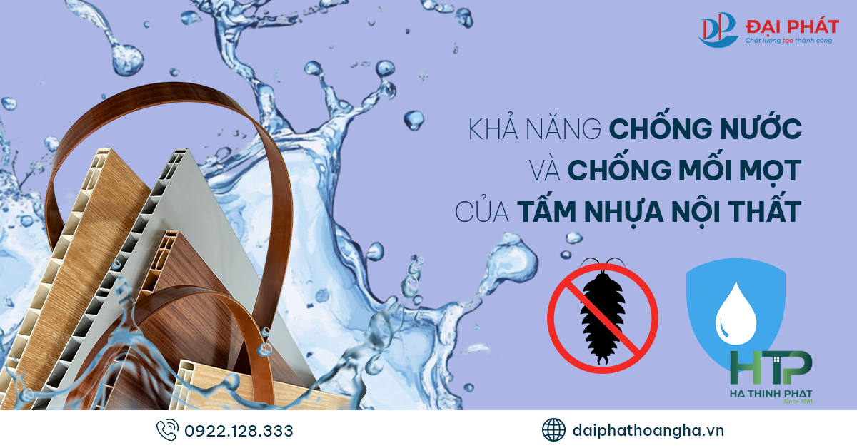 KHẢ NĂNG CHỐNG NƯỚC VÀ CHỐNG MỐI MỌT CỦA TẤM NHỰA NỘI THẤT 2025