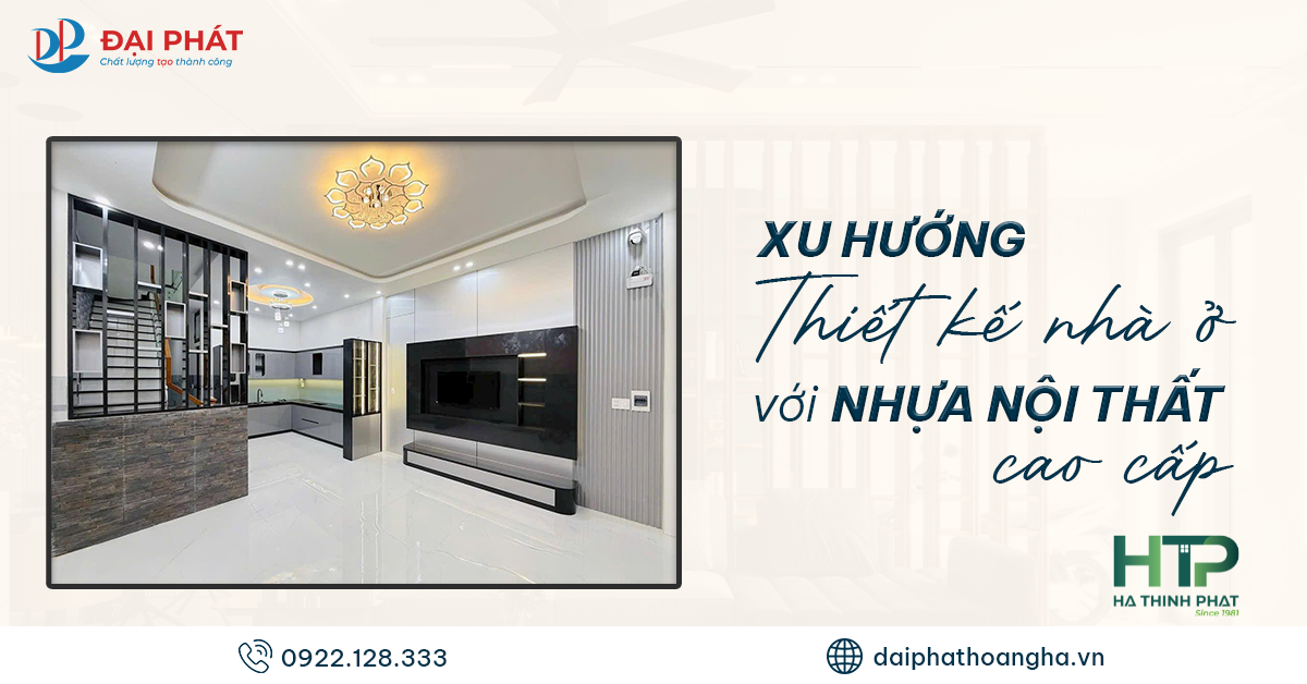 Nhựa Nội Thất Cao Cấp – Xu Hướng Định Hình Nhà Ở Năm 2025