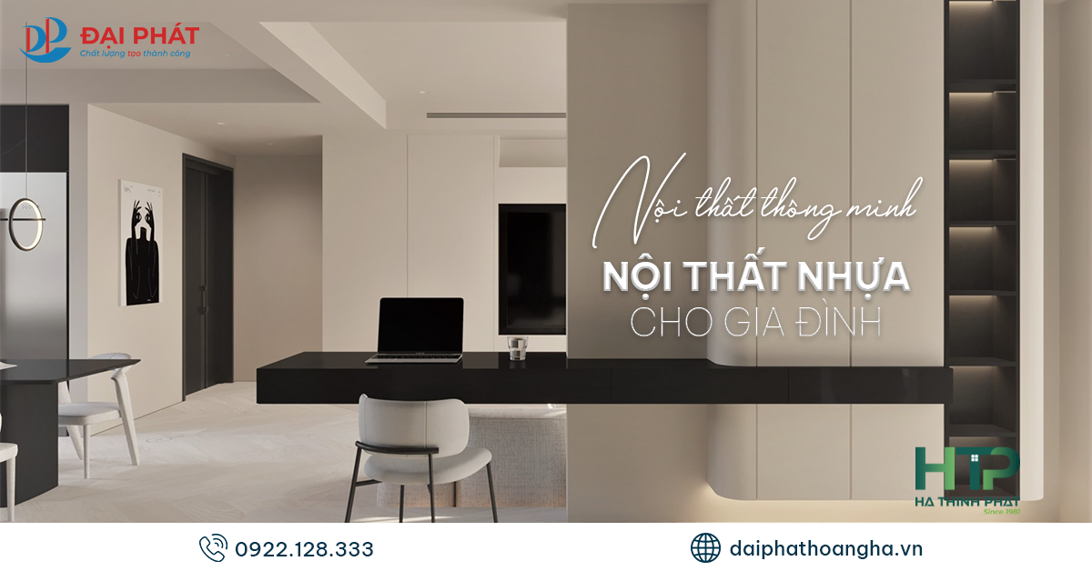 Nội Thất Nhựa Thông Minh – Giải Pháp Tối Ưu Cho Gia Đình Việt 2025