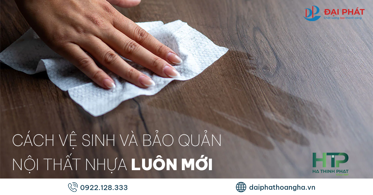 Cách Vệ Sinh Và Giữ Gìn Nội Thất Nhựa Luôn Như Mới 2025