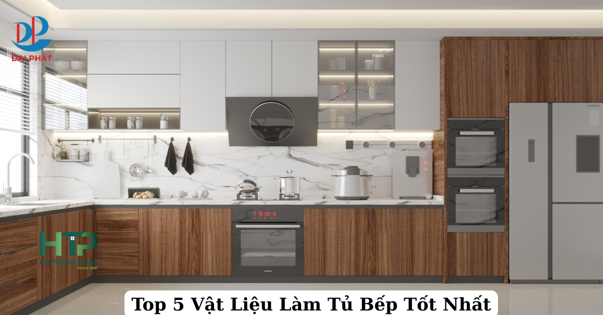Top 5 Vật Liệu Làm Tủ Bếp Được Ưa Chuộng Nhất Năm 2025